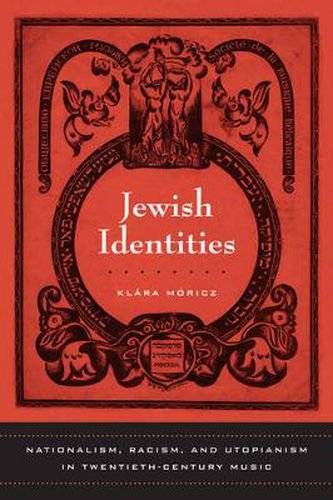 Cover image for Jewish Identities: Nationalism, Racism, and Utopianism in Twentieth-Century Music