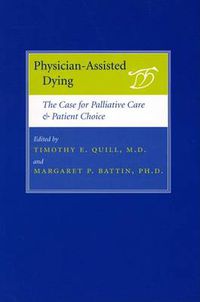 Cover image for Physician-assisted Dying: The Case for Palliative Care and Patient Choice