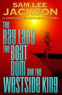 Cover image for The Bag Lady, the Boat Bum and the West Side King