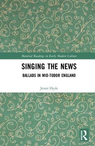 Cover image for Singing the News: Ballads in Mid-Tudor England