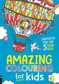 Cover image for Amazing Colouring for Kids: Fantastic Fun for 5 Year Olds
