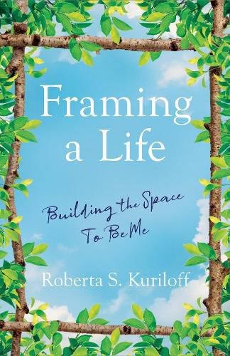 Cover image for Framing a Life: Building the Space To Be Me