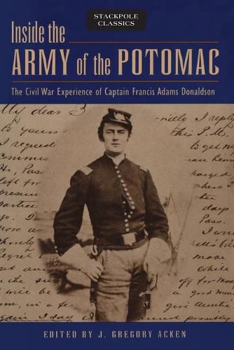 Cover image for Inside the Army of the Potomac: The Civil War Experience of Captain Francis Adams Donaldson