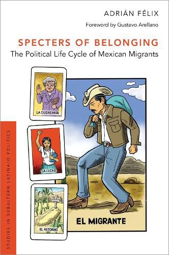 Cover image for Specters of Belonging: The Political Life Cycle of Mexican Migrants