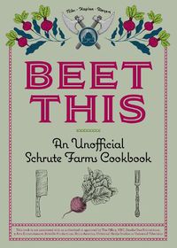 Cover image for Beet This: An Unofficial Schrute Farms Cookbook