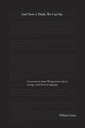 And Now, I Think, We Can Say: A conversation about Wittgenstein and the comforts of our life in language