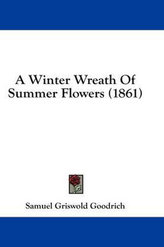 Cover image for A Winter Wreath of Summer Flowers (1861)