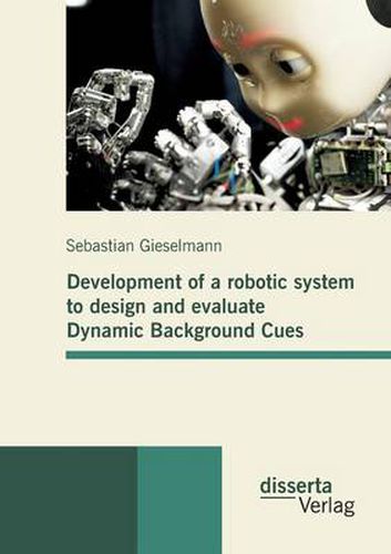 Cover image for Development of a robotic system to design and evaluate Dynamic Background Cues