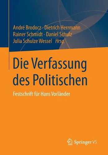 Die Verfassung des Politischen: Festschrift fur Hans Vorlander