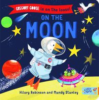 Cover image for Gregory Goose is on the Loose! On the Moon