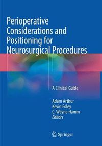 Cover image for Perioperative Considerations and Positioning for Neurosurgical Procedures: A Clinical Guide