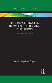 Cover image for The Peace Process between Turkey and the Kurds: Anatomy of a Failure