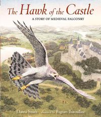 Cover image for The Hawk of the Castle: A Story of Medieval Falconry