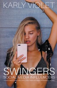 Cover image for Swingers Social Media Influencers - A Wife Watching Multiple Partner Hotwife Romance Novel