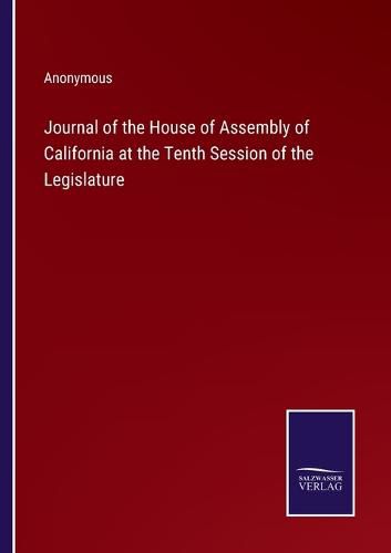 Cover image for Journal of the House of Assembly of California at the Tenth Session of the Legislature