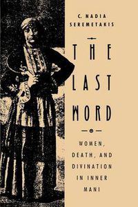 Cover image for The Last Word: Women, Death and Divination in Inner Mani