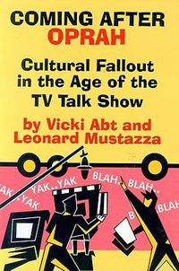 Cover image for Coming after Oprah: Cultural Fallout in the Age of the TV Talk Show