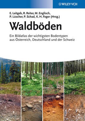 Cover image for Waldboeden - Ein Bildatlas der Wichtigsten Bodentypen aus OEsterreich, Deutschland und der Schweiz