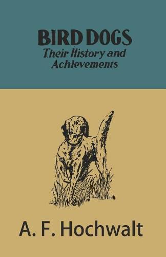 Cover image for Bird Dogs - Their History and Achievements