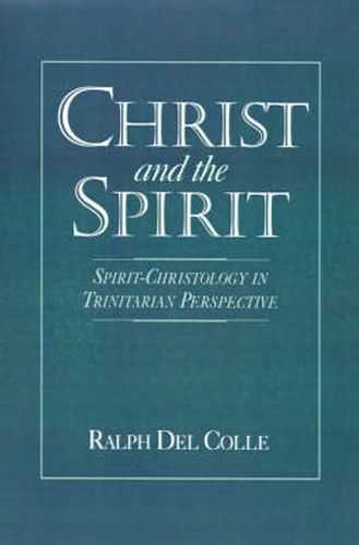 Cover image for Christ and the Spirit: Spirit-Christology in Trinitarian Perspective