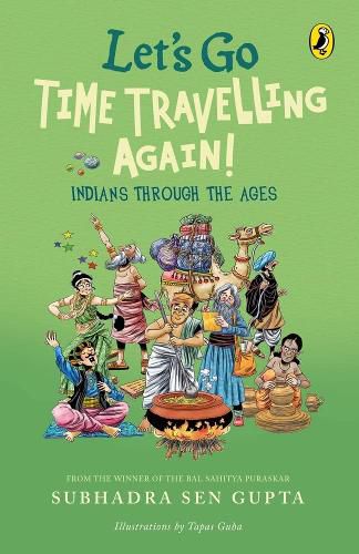 Cover image for Let's Go Time Travelling Again!: A must-read children's book on Indian history, deep dive into aspects of culture, art, politics, caste, & society | Illustrated Non-fiction, Puffin books