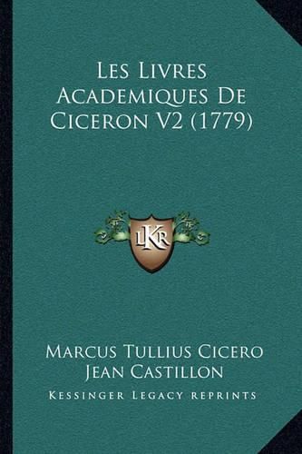 Cover image for Les Livres Academiques de Ciceron V2 (1779)