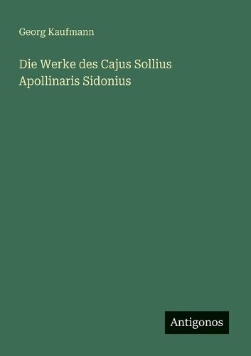 Cover image for Die Werke des Cajus Sollius Apollinaris Sidonius