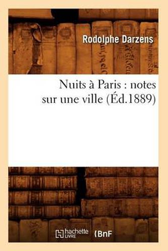 Cover image for Nuits A Paris: Notes Sur Une Ville (Ed.1889)