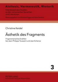 Cover image for Aesthetik Des Fragments: Fragmentarisches Erzaehlen Bei Jean-Philippe Toussaint Und Jean Echenoz