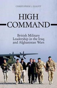 Cover image for High Command: British Military Leadership in the Iraq and Afghanistan Wars