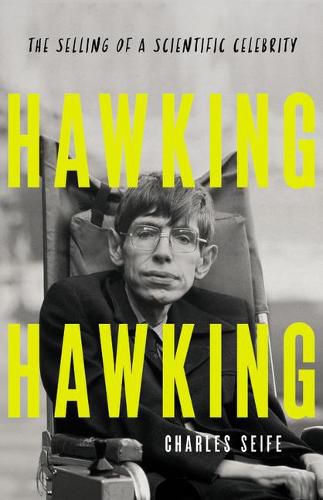 Cover image for Hawking Hawking: The Selling of a Scientific Celebrity