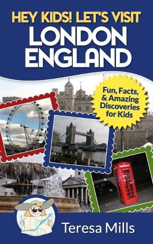 Cover image for Hey Kids! Let's Visit London England: Fun, Facts and Amazing Discoveries for Kids