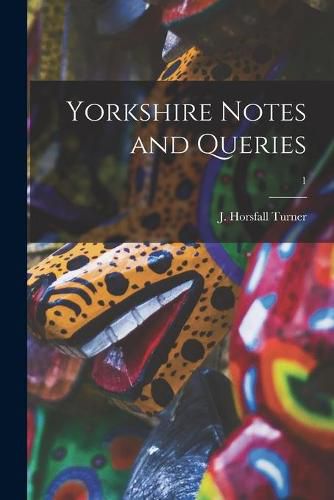 Cover image for Yorkshire Notes and Queries; 1