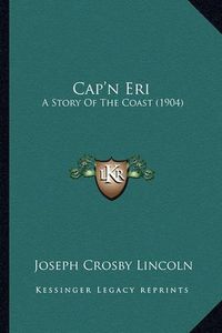 Cover image for Cap'n Eri: A Story of the Coast (1904)