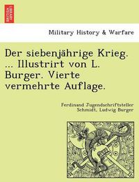 Cover image for Der siebenja&#776;hrige Krieg. ... Illustrirt von L. Burger. Vierte vermehrte Auflage.