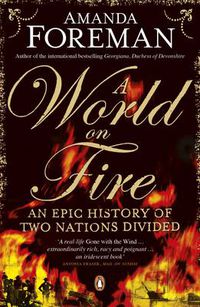 Cover image for A World on Fire: An Epic History of Two Nations Divided