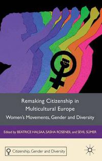 Cover image for Remaking Citizenship in Multicultural Europe: Women's Movements, Gender and Diversity