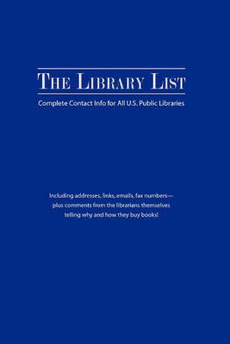 Cover image for The Library List: Complete Contact Info for All U.S. Public Libraries