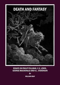 Cover image for Death and Fantasy: Essays on Philip Pullman, C. S. Lewis, George MacDonald and R. L. Stevenson