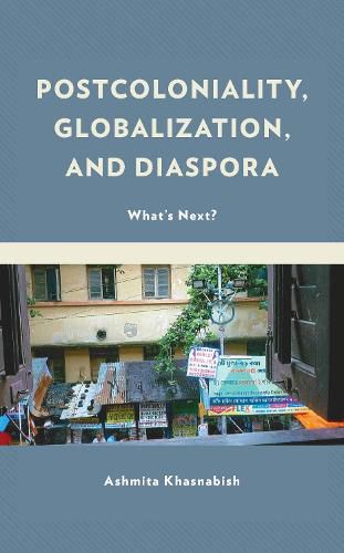 Postcoloniality, Globalization, and Diaspora: What's Next?