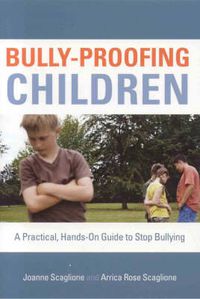 Cover image for Bully-Proofing Children: A Practical, Hands-On Guide to Stop Bullying