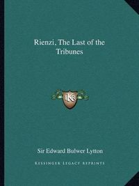 Cover image for Rienzi, the Last of the Tribunes