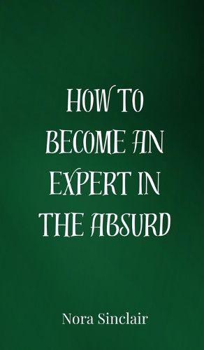 Cover image for How to Become an Expert in the Absurd