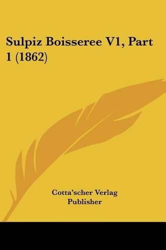 Cover image for Sulpiz Boisseree V1, Part 1 (1862)