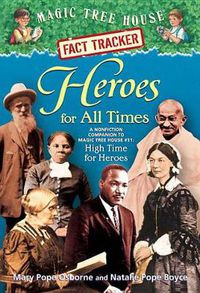 Cover image for Heroes for All Times: A Nonfiction Companion to Magic Tree House Merlin Mission #23: High Time for Heroes