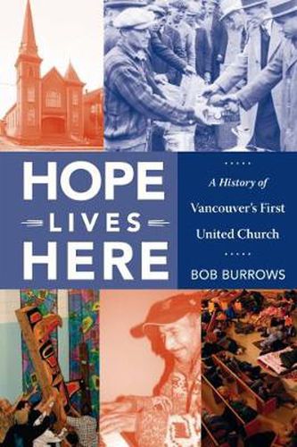 Cover image for Hope Lives Here: A History of Vancouver's First United Church