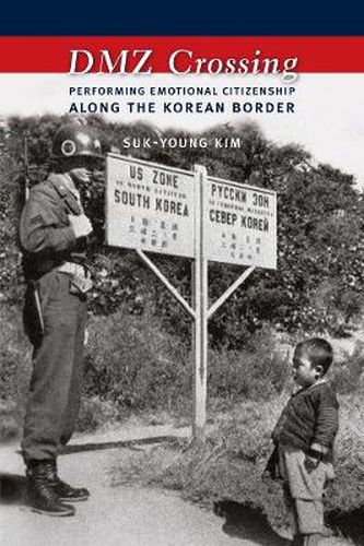 Cover image for DMZ Crossing: Performing Emotional Citizenship Along the Korean Border