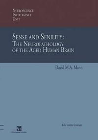 Cover image for Sense and Senility: The Neuropathology of the Aged Human Brain: The Neuropathology of the Aged Human Brain