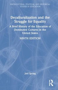 Cover image for Deculturalization and the Struggle for Equality: A Brief History of the Education of Dominated Cultures in the United States