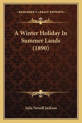 Cover image for A Winter Holiday in Summer Lands (1890)